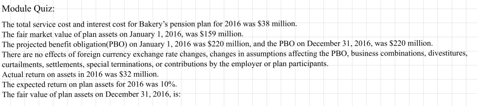 Module quiz: Bakery&rsquo;s 2016 pension data, asking for the fair value of plan assets at year end