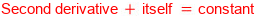 Second derivative plus itself equals a constant