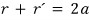 r + r' = 2a