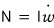 N = I\dot{w}