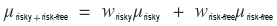 Μ_risky+risk-free = w_risky μ_risky + w_risk-free μ_risk-free