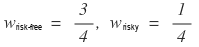 W_risk-free = 3/4, w_risky = 1/4