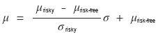Μ = ((μ_risky − μ_risk-free)/σ_risky) σ + μ_risk-free