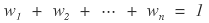 w_1 + w_2 + ⋯ + w_n = 1