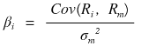 The definition of beta: β_i = Cov(R_i, R_m)/σ_m²