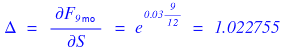 Δ = ∂F_9mo/∂S = e^(0.03·9/12) = 1.022755