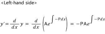 Left-hand side: y′ = d/dx (A e^(∫−P dx)) = −PA e^(∫−P dx)