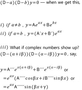 Summary for (D − a)(D − b)y = 0: if a ≠ b, y = A e^(ax) + B e^(bx); if a = b, y = (A′x + B′)e^(ax); for complex roots α ± iβ, exponentials or sines and cosines