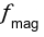f_{mag}