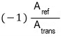 (-1)\frac{A_{ref}}{A_{trans}}