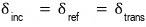 \delta_{inc} = \delta_{ref} = \delta_{trans}
