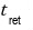 t_{ret}