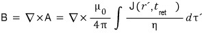 B = curl A, with the retarded A put in