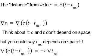 The distance is c(t − t_ret), so grad eta = −c grad t_ret: c and t don&rsquo;t depend on position, t_ret does