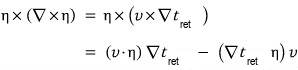Eta × (curl eta) = eta × (v × grad t_ret), expanded