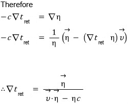Therefore −c grad t_ret = grad eta, which solves to grad t_ret = eta/(v·eta − eta c)