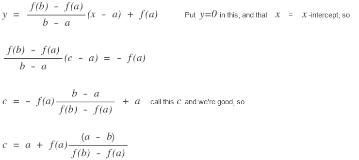 Setting y = 0 and solving for c: c = a + f(a)(a - b) / (f(b) - f(a))