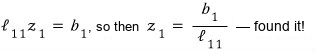First row: l11 z1 = b1, so z1 = b1/l11