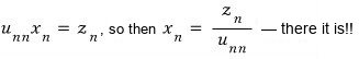 Last row: u_nn x_n = z_n, so x_n = z_n/u_nn