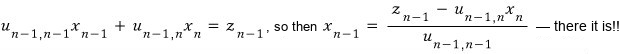 Row n−1: x_(n−1) = (z_(n−1) − u_(n−1,n) x_n)/u_(n−1,n−1)