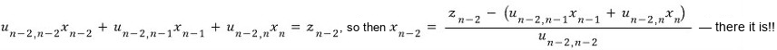 Row n−2: x_(n−2) = (z_(n−2) − (u_(n−2,n−1) x_(n−1) + u_(n−2,n) x_n))/u_(n−2,n−2)