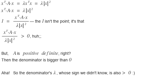 Proof: xᵀ·A·x = λ|x|², so xᵀ·A·x over λ|x|² is 1, which is positive; A is positive definite, so the denominator is positive, and so is λ