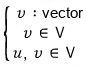 Setup: v is a vector, v is in V, and u, v are in V