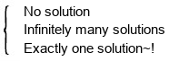 Three cases: no solution, infinitely many solutions, exactly one solution