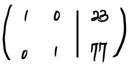 The cleaned-up augmented matrix with 1 0 and 23 in the first row and 0 1 and 77 in the second