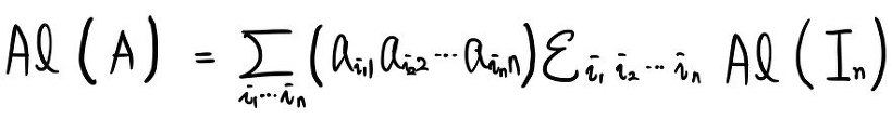 Al(A) equals the sum over i_1 … i_n of a_(i_1 1) … a_(i_n n) times epsilon_(i_1 … i_n) times Al(I_n)