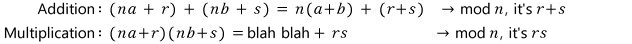 Addition: (na + r) + (nb + s) = n(a + b) + (r + s), which is r + s mod n; multiplication: (na + r)(nb + s) = blah blah + rs, which is rs mod n