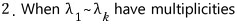 Case 2: when λ₁ through λ_k have multiplicities