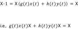 X·1 = X(g(t)x(t) + h(t)y(t)) = X, i.e. g(t)x(t)X + h(t)y(t)X = X