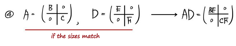 4. If the sizes match, A = (B, 0; 0, C) and D = (E, 0; 0, F) give AD = (BE, 0; 0, CF)