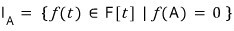 I_A: the polynomials f(t) over F with f(A) = 0