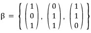 The basis β = {(1, 0, 1), (0, 1, 1), (1, 1, 0)}
