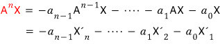 AⁿX = −aₙ₋₁Aⁿ⁻¹X − ··· − a₁AX − a₀X = −aₙ₋₁X′ₙ − ··· − a₁X′₂ − a₀X′₁