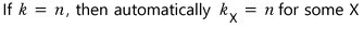If k = n, then automatically k_X = n for some X
