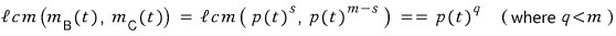 Least common multiple: lcm(m_B(t), m_C(t)) = p(t)^q, where q is less than m