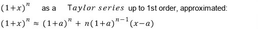 (1+x)^n ≈ (1+a)^n + n(1+a)^(n−1)(x − a), the Taylor series cut after the first-order term