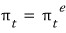 \pi_t = \pi_t^e