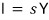 I = sY