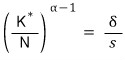 \left( \frac{K^{*}}{N} \right)^{\alpha - 1} = \frac{\delta}{s}
