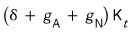 delta plus g sub A plus g sub N, times K sub t