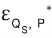 E_{Q_{S}, \quad P}^{*}