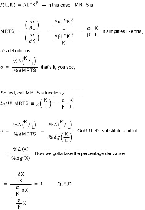 The proof that sigma = 1: MRTS works out to (α/β)(K/L), then the definition of sigma, MRTS named g, the substitution X = K/L, and a last fraction that comes out to 1, Q.E.D