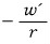 -\frac{w&rsquo;}{r}