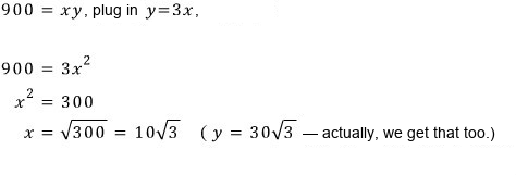900 = xy with y = 3x: 900 = 3x², x² = 300, x = √300 = 10√3 (and actually y = 30√3 too)