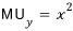 MU_y = x²