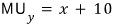 MU_y = x + 10
